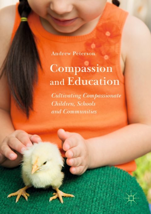 Cover of Compassion and Education Cultivating Compassionate Children, Schools and Communities-Palgrave Macmillan UK
