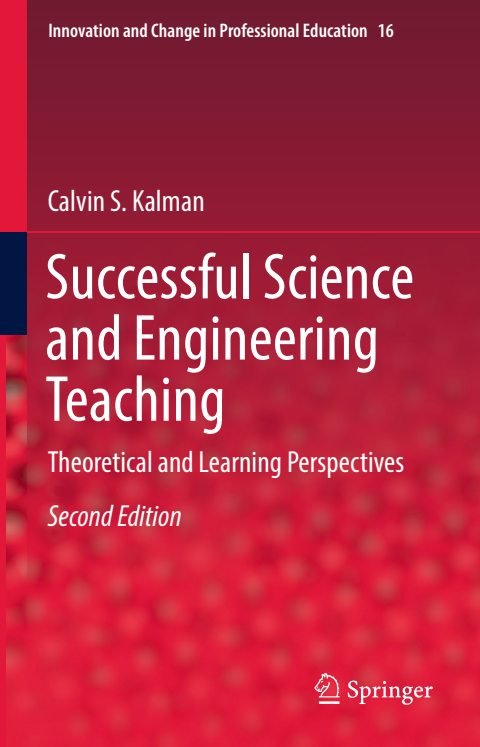 Cover of (Innovation and Change in Professional Education 16) Calvin S. Kalman (auth.)- Successful Science and Engineering Teaching Theoretical and Learning Perspectives-Springer International Pu
