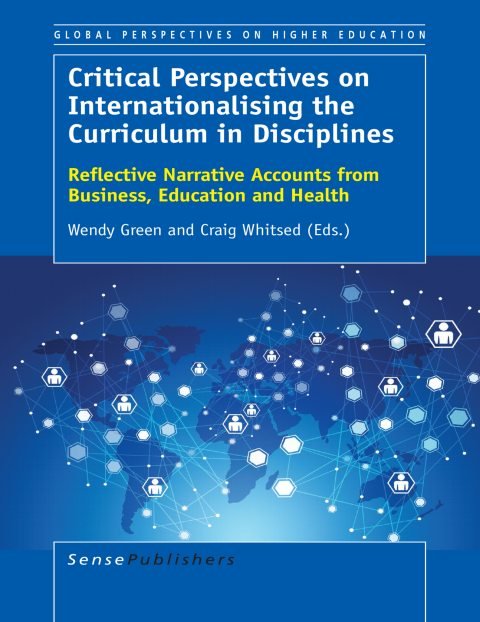 Cover of (Global Perspectives on Higher Education 28) Wendy Green, Craig Whitsed (eds.)-Critical Perspectives on Internationalising the Curriculum in Disciplines Reflective Narrative Accounts fro