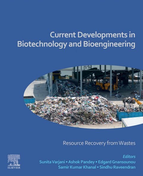 Cover of Current Developments in Biotechnology and Bioengineering: Resource Recovery from Wastes