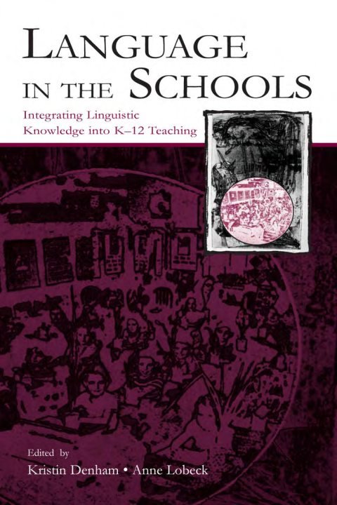 Cover of Language In The Schools: Integrating Linguistic Knowledge Into K-12 Teaching