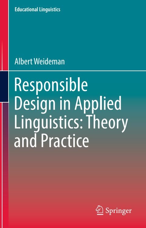 Cover of (Educational Linguistics 28) Albert Weideman (auth.)-Responsible Design in Applied Linguistics Theory and Practice-Springer International Publishing