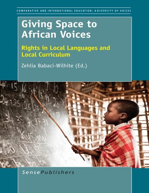 Cover of (Comparative and International Education) Zehlia Babaci-Wilhite (eds.)-Giving Space to African Voices Rights in Local Languages and Local Curriculum-SensePublishers