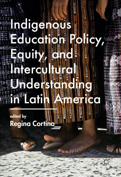 Cover of Indigenous Education Policy, Equity, and Intercultural Understanding in Latin America-Palgrave Macmillan US