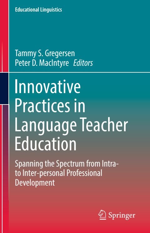 Cover of (Educational Linguistics 30) Tammy S. Gregersen, Peter D. MacIntyre (eds.)-Innovative Practices in Language Teacher Education Spanning the Spectrum from Intra- to Inter-personal Professi