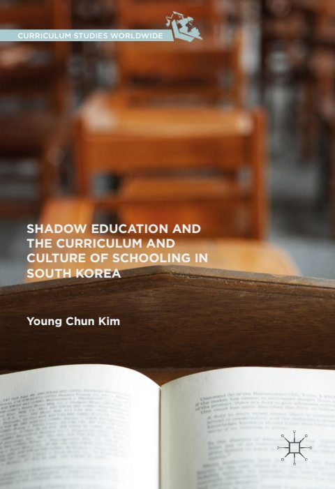 Cover of (Curriculum Studies Worldwide) Young Chun Kim (auth.)-Shadow Education and the Curriculum and Culture of Schooling in South Korea-Palgrave Macmillan US
