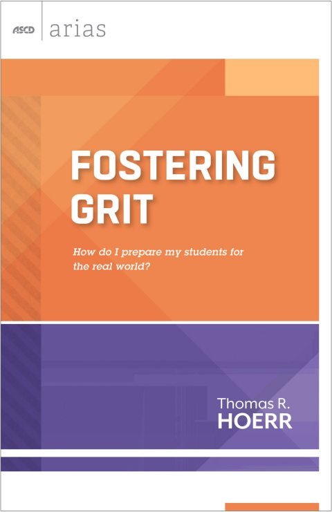 Cover of Fostering Grit: How Do I Prepare My Students for the Real World? (ASCD Arias)