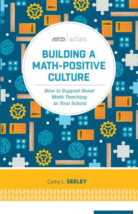 Cover of Building a Math-Positive Culture: How to Support Great Math Teaching in Your School (ASCD Arias)