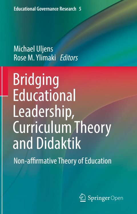 Cover of (Educational Governance Research 5) Michael Uljens, Rose M. Ylimaki (eds.)-Bridging Educational Leadership, Curriculum Theory and Didaktik Non-affirmative Theory of Education-Springer In