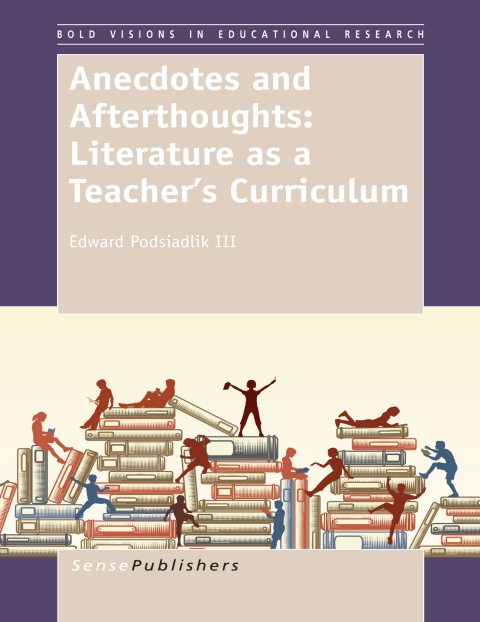 Cover of (Bold Visions in Educational Research) Edward Podsiadlik III (eds.)-Anecdotes and Afterthoughts Literature as a Teacher’s Curriculum-SensePublishers