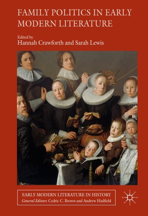 Cover of (Early Modern Literature in History) Hannah Crawforth, Sarah Lewis (eds.)-Family Politics in Early Modern Literature-Palgrave Macmillan UK
