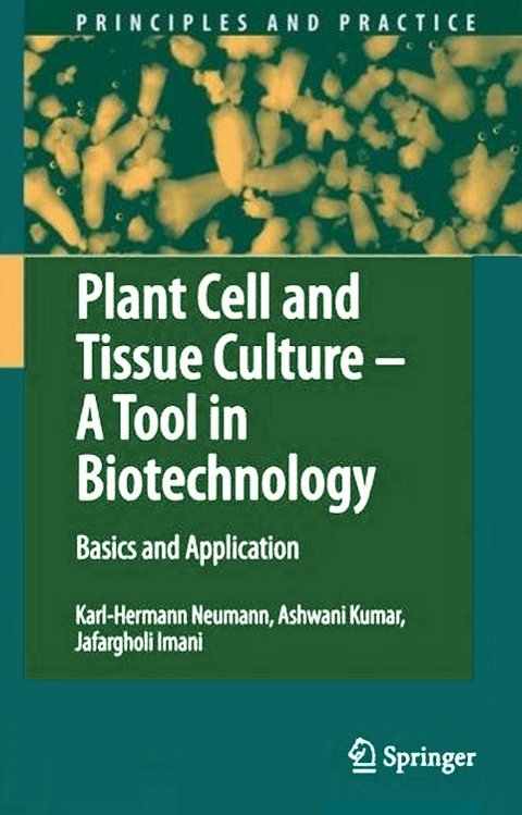 Cover of Plant Cell and Tissue Culture - A Tool in Biotechnology: Basics and Application (Principles and Practice)