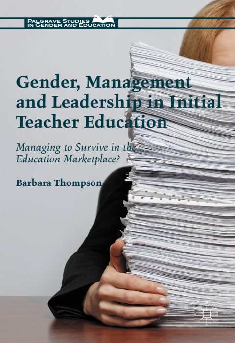 Cover of Gender, Management and Leadership in Initial Teacher Education Managing to Survive in the Education Marketplace -Palgrave Macmillan