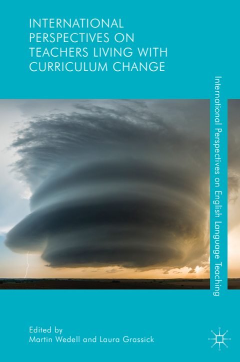 Cover of (International Perspectives on English Language Teaching) Martin Wedell,Laura Grassick (eds.)- International Perspectives on Teachers Living with Curriculum Change-Palgrave Macmillan UK (
